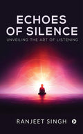 Echoes of Silence : Unveiling the art of Listening