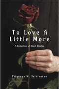 To Love A Little More: A Collection of Short Stories