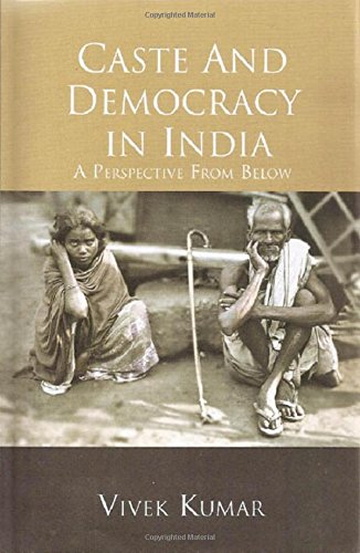 Caste And Democracy In India: A Perspective From Below