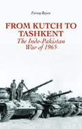 From Kutch to Tashkent: The IndoPakistan War of 1965