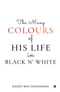 The Many Colours of His Life in Black n White