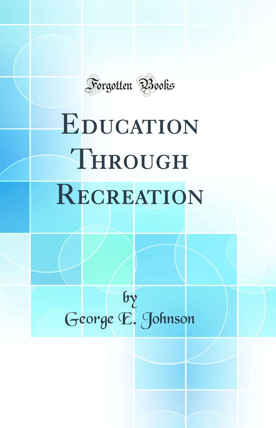 Education Through Recreation (Classic Reprint)