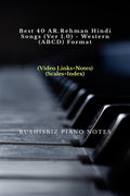 Best 40 Ar.Rehman Hindi Songs (Ver 1.0)  Western (Abcd) Format : Rushisbiz Piano Notes  (Video Links+Notes+Scales+Index)  Sma