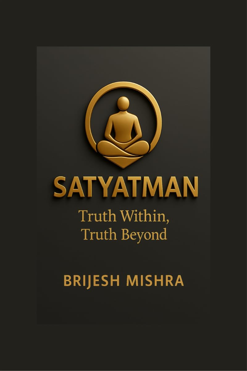 Satyatman  Truth Within, Truth Beyond: The Balance of Spiritual Wisdom and Practical Living