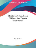 Hendersons Handbook Of Plants And General Horticulture