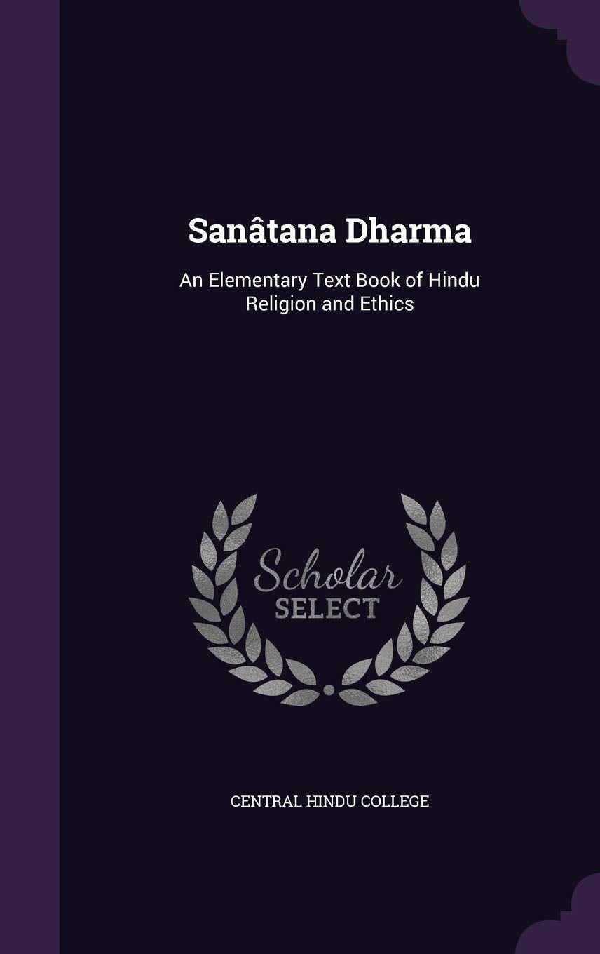 Santana Dharma: An Elementary Text Book of Hindu Religion and Ethics