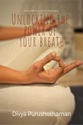 Unlocking the Power of Your Breath: A Beginners Guide to Pranayama