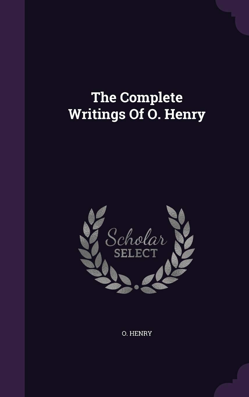 The Complete Writings Of O. Henry