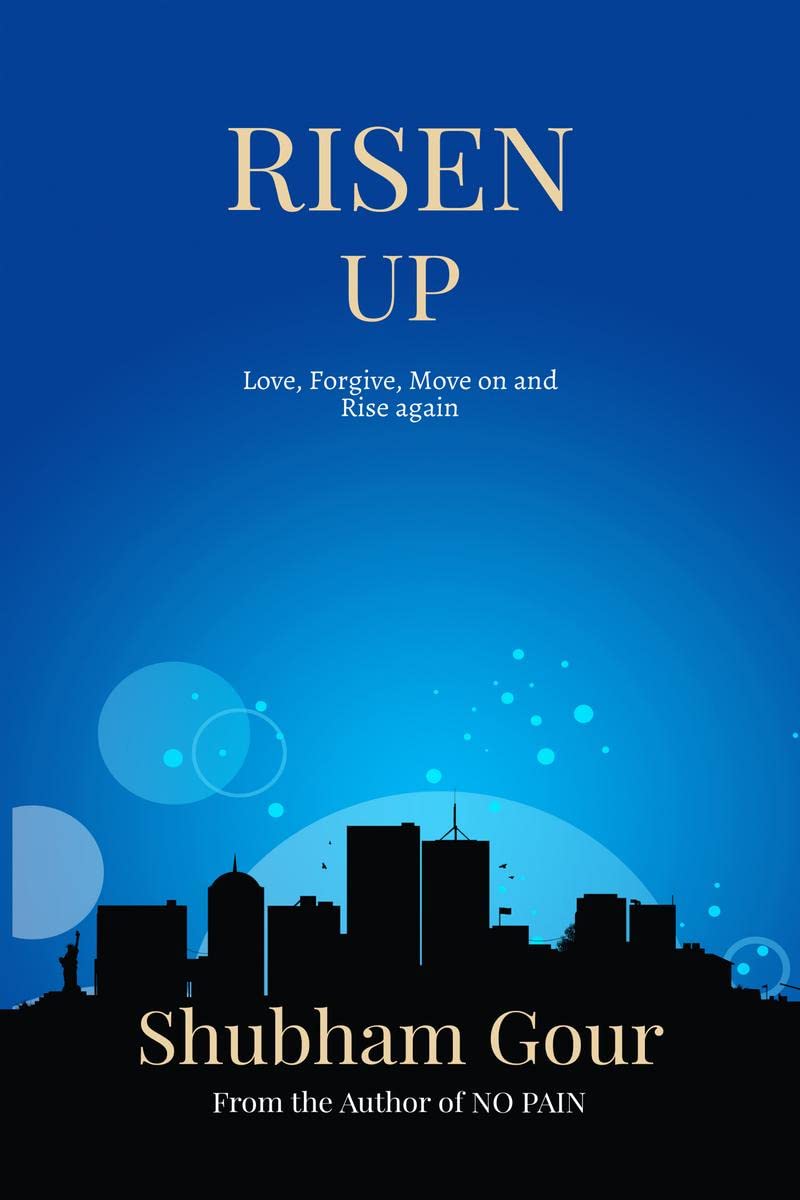 Risen Up : Love, Forgive, Move On And Rise Again