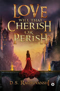 Love Will That Cherish Or Perish?
