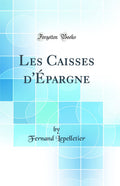 Les Caisses dpargne (Classic Reprint)
