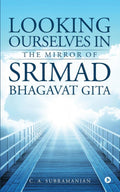 Looking Ourselves in the Mirror of Srimad Bhagavat Gita