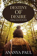 Destiny Of Desire : Holding A Mirror For The World