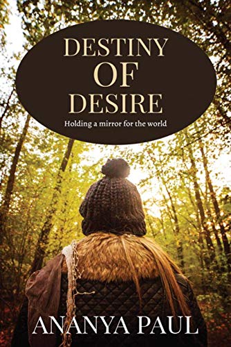Destiny Of Desire : Holding A Mirror For The World