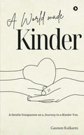 A World Made Kinder: A Gentle Companion On a Journey to a Kinder You