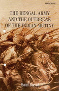 The Bengal Army And The Outbreak Of The Indian Mutiny