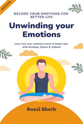 Unwinding Your Emotions : Decode Your Emotion For Better Life.