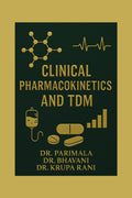 Clinical Pharmacokinetics and TDM: A Practical Guide for Pharm D and Clinical Practitioners