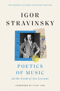 Poetics of Music in the Form of Six Lessons (Norton Lectures Centenary Edition)