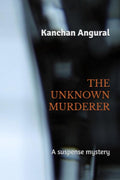 The Unknown Murderer : A Suspense Mystery