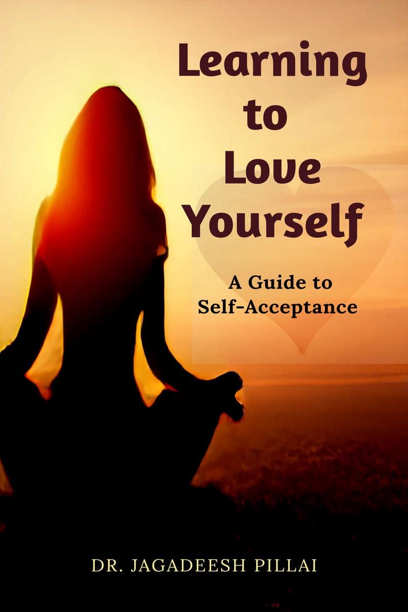 Learning to Love Yourself : A Guide to SelfAcceptance