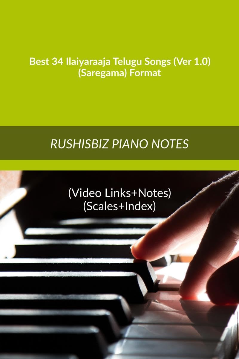 Best 34 Ilaiyaraaja Telugu Songs (Ver 1.0)  (Saregama) Format: Rushisbiz Piano Notes  (Video Links+Notes+Scales+Index)  Mediu