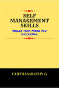 SELF MANAGEMENT SKILLS : Skills that make you successful