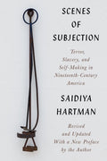 Scenes of Subjection: Terror, Slavery, and SelfMaking in NineteenthCentury America
