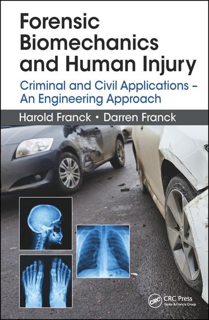 Forensic Biomechanics and Human Injury: Criminal and Civil Applications  An Engineering Approach