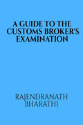 A GUIDE TO THE CUSTOMS BROKERS EXAMINATION