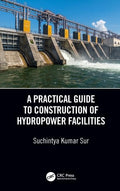 A PRACTICAL GUIDE TO CONSTRUCTION OF HYDROPOWER FACILITIES (HB 2019)