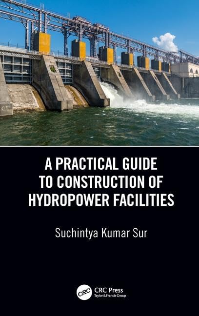 A PRACTICAL GUIDE TO CONSTRUCTION OF HYDROPOWER FACILITIES (HB 2019)