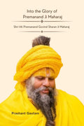 Into The Glory Of Premanand ji Maharaj /     