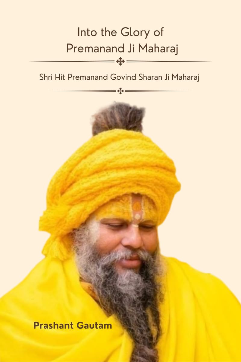 Into The Glory Of Premanand ji Maharaj /     