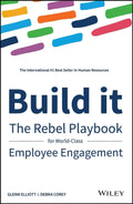 Build It: The Rebel Playbook for WorldClass Employee Engagement