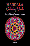 Mandala Coloring Book : Stunning Stress Relieving Mandala Designs for Adults and Teens | Relaxation Coloring Pages with Various 