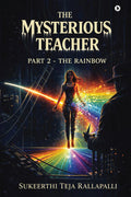 The Mysterious Teacher: Part 2  THE RAINBOW