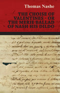 The Choise of Valentines  Or the Merie Ballad of Nash His Dildo