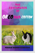 The Adventures of Oreo and Cotton : A thrilling tale of adventures, love, bonding, friendship & kindness