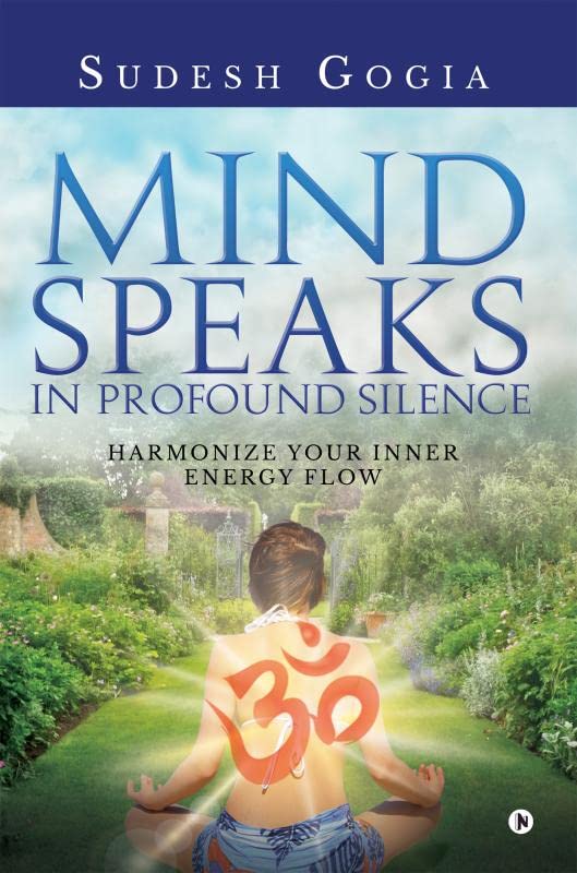 Mind Speaks In Profound Silence: Harmonize Your Inner Energy Flow