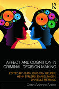 Affect and Cognition in Criminal Decision Making (Crime Science Series, 14)