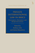 Private International Law in BRICS: Convergence, Divergence and Reciprocal Lessons (Studies in Private International Law)