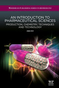 An Introduction to Pharmaceutical Sciences: Production, Chemistry, Techniques and Technology (Woodhead Publishing Series in Biom
