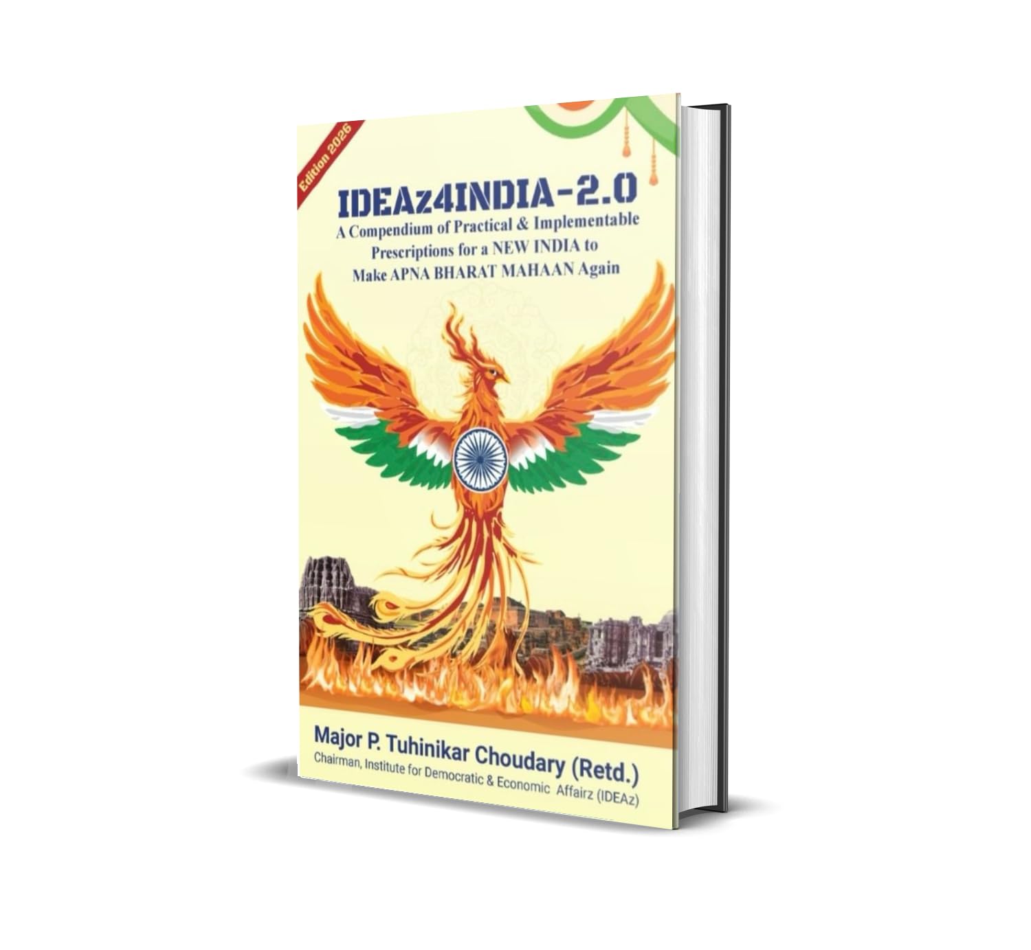 IDEAz4INDIA2.0 : A Compendium of Practical & Implementable Prescriptions for a NEW INDIA to Make A PNA BHARAT MAHAAN Again | Ma