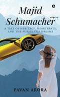 Majid Schumacher : A Tale of Heritage, Heartbeats, and the Pursuit of Dreams