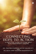 Connecting Hope to Action: A Practical Guide to Living Well with Parkinsons Disease