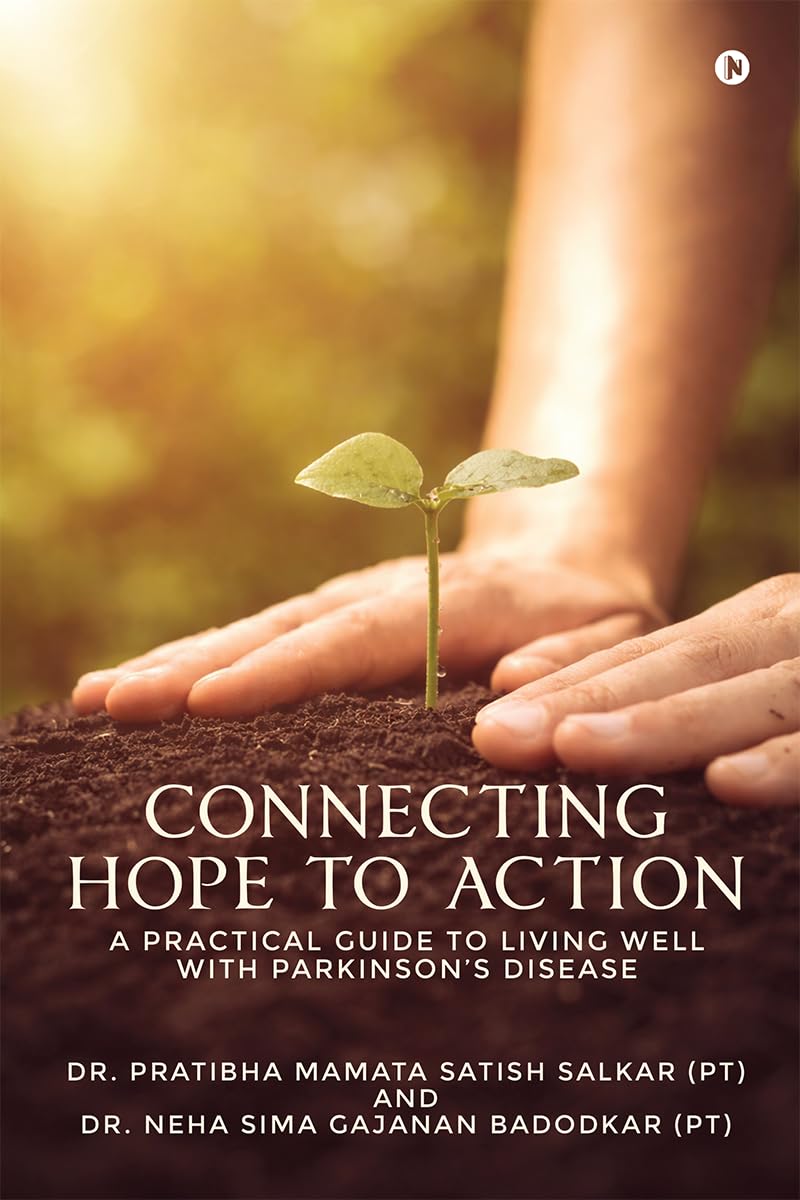 Connecting Hope to Action: A Practical Guide to Living Well with Parkinsons Disease