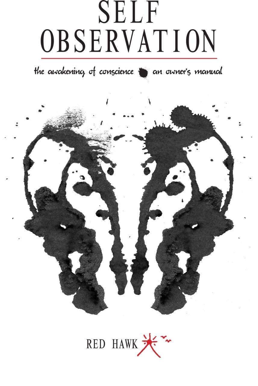 Self Observation: The Awakening of Conscience: An Owners Manual