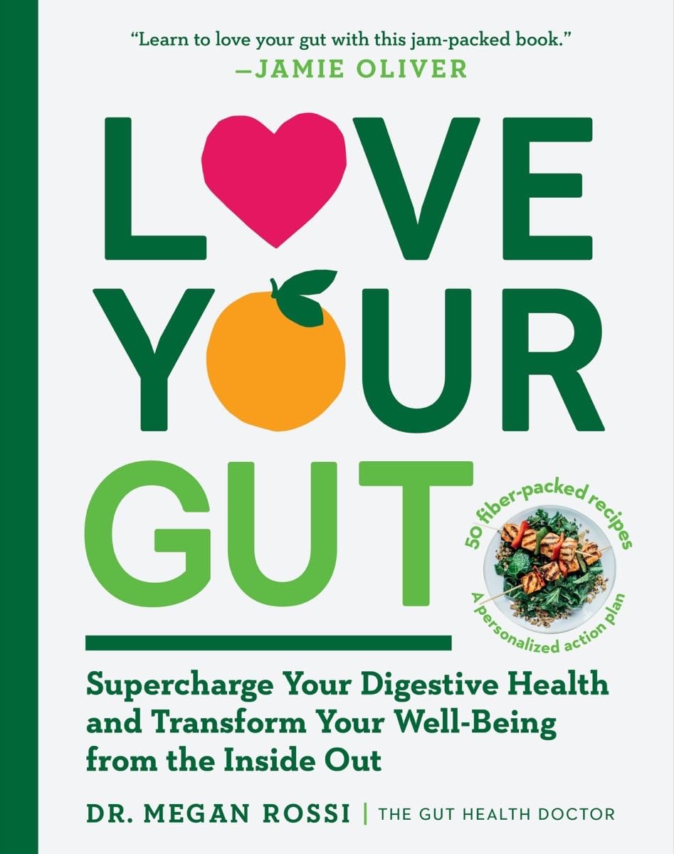 Love Your Gut: Supercharge Your Digestive Health and Transform Your WellBeing from the Inside Out