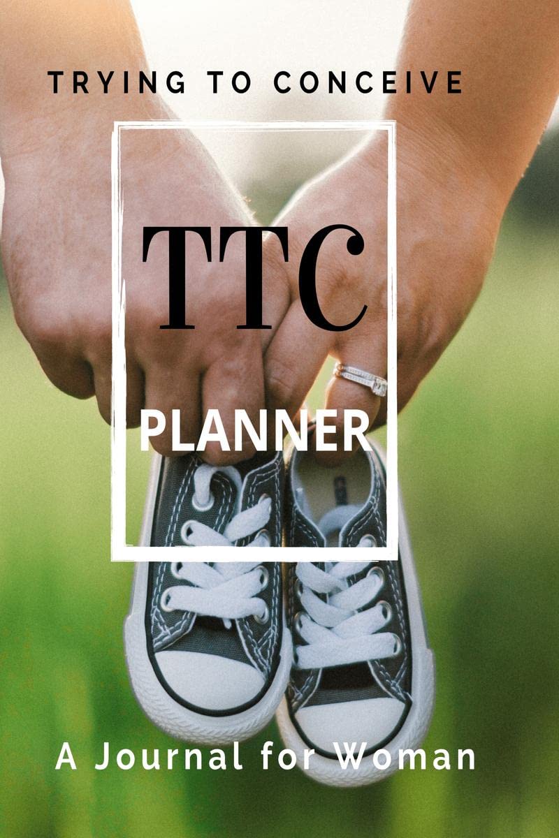TTC Planner : A Fertility Tracking NoteBook with Daily Cycle Log Pages, Ovulation, Pregnancy and Medication records for Woman Tr